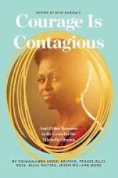 Courage Is Contagious - And Other Reasons To Be Grateful For Michelle Obama Hardcover