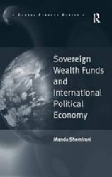 Sovereign Wealth Funds and International Political Economy Hardcover