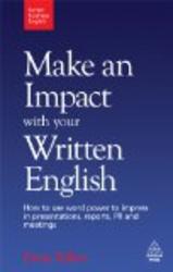 Make an Impact with Your Written English: How to Write Presentations, Reports, Meetings Notes and Minutes Better Business English