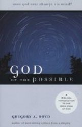 God of the Possible: A Biblical Introduction to the Open View of God by Gregory A. Boyd