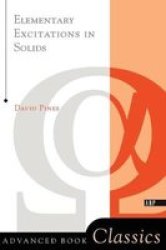 Elementary Excitations in Solids : Lectures on Phonons, Electrons, and Plasmons Advanced Book Classics