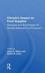 Climate& 39 S Impact On Food Supplies - Strategies And Technologies For Climate- Defensive Food Production Paperback