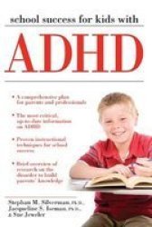 School Success for Kids With ADHD by Stephan M. Silverman