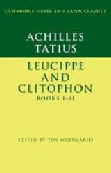 Achilles Tatius: Leucippe And Clitophon Books I-ii Hardcover