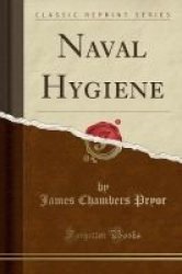 Naval Hygiene Classic Reprint Paperback