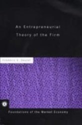 An Entrepreneurial Theory of the Firm Routledge Foundations of the Market Economy