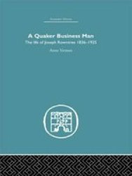 Quaker Business Man - The Life Of Joseph Rowntree Hardcover