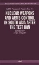 Nuclear Weapons and Arms Control in South Asia after the Test Ban Sipri Research Reports