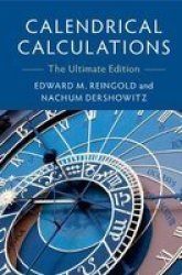 Calendrical Calculations - The Ultimate Edition Paperback 4TH Revised Edition