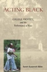 Acting Black - College, Identity and the Performance of Race
