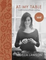 At My Table - A Celebration Of Home Cooking Hardcover