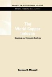The World Copper Industry - Structure and Economic Analysis Hardcover
