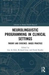 Neurolinguistic Programming In Clinical Settings - Theory And Evidence- Based Practice Hardcover