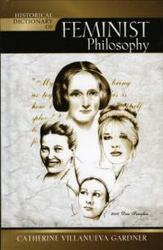 Historical Dictionary of Feminist Philosophy