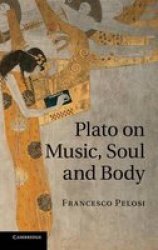 Plato on Music, Soul and Body Hardcover