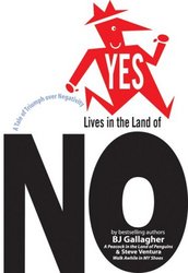 Yes Lives in the Land of NO: A Tale of Triumph Over Negativity Bk Life