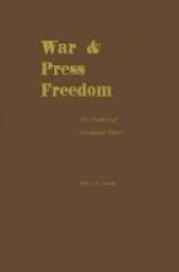 War And Press Freedom - The Problem Of Prerogative Power Hardcover