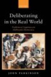 Deliberating in the Real World - Problems of Legitimacy in Deliberative Democracy