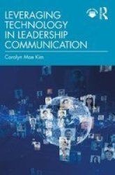 Leveraging Technology In Leadership Communication - Carolyn Mae Kim Paperback