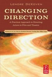 Changing Direction A Practical Approach To Directing Actors In Film And Theatre