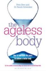 The Ageless Body - How To Hold Back The Years To Achieve A Better Body Paperback