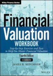 Financial Valuation Workbook - Step-by-step Exercises And Tests To Help You Master Financial Valuation Paperback 4TH Revised Edition