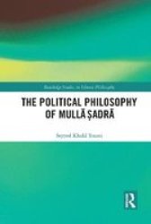 The Political Philosophy Of Mulla Sadra Paperback