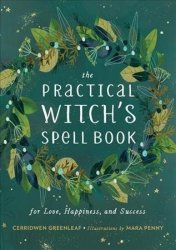The Practical Witch's Spell Book: For Love Happiness And Success