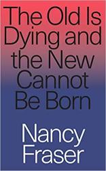 The Old Is Dying And The New Cannot Be Born Paperback