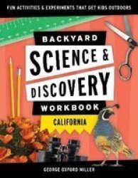 Backyard Science & Discovery Workbook: California - Fun Activities & Experiments That Get Kids Outdoors Paperback