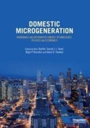 Domestic Microgeneration - Renewable And Distributed Energy Technologies Policies And Economics Hardcover