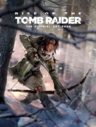 Rise Of The Tomb Raider The Official Art Book - The Official Art Book Hardcover
