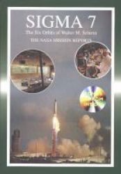 Sigma 7 The Six Orbits Of Walter M Schirra - The Nasa Mission Reports Paperback