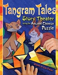 Tangram Tales: Story Theater Using The Ancient Chinese Puzzle
