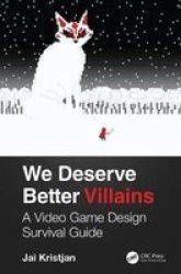 We Deserve Better Villains - A Video Game Design Survival Guide Paperback