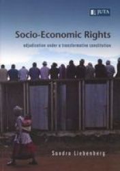 Socio-economic Rights: Adjudication Under A Transformative Constitution