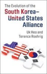 The Evolution Of The South Korea-united States Alliance Paperback