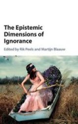 The Epistemic Dimensions Of Ignorance Hardcover