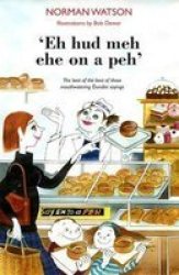 Eh Hud Meh Eh On A Peh - The Best Of The Best Of Those Mouthwatering Dundee Sayings Paperback
