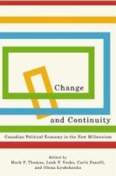 Change And Continuity - Canadian Political Economy In The New Millennium Hardcover