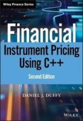 Financial Instrument Pricing Using C++ Hardcover 2ND Edition