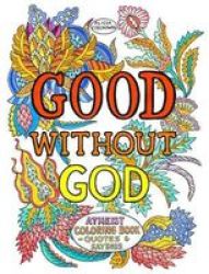 Good Without God - Atheist Coloring Book--quotes & Sayings Paperback