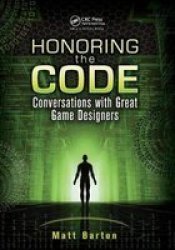 Honoring The Code - Conversations With Great Game Designers Hardcover