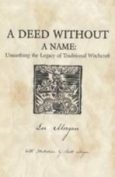 A Deed Without A Name - Unearthing The Legacy Of Traditional Witchcraft Paperback