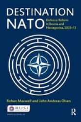 Destination Nato - Defence Reform In Bosnia And Herzegovina 2003-13 Hardcover