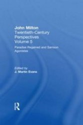 Paradise Regained and Samson Agonistes: John Milton: Twentieth Century Perspectives, Volume Five