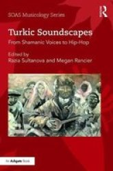 Turkic Soundscapes - From Shamanic Voices To Hip-hop Hardcover