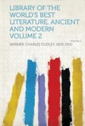 Library Of The World&#39 S Best Literature Ancient And Modern Volume 2 paperback