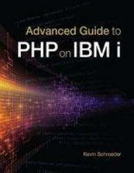 Advanced Guide To Php On Ibm I