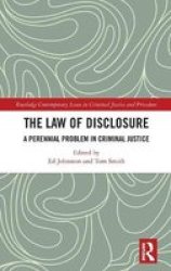 The Law Of Disclosure - A Perennial Problem In Criminal Justice Hardcover